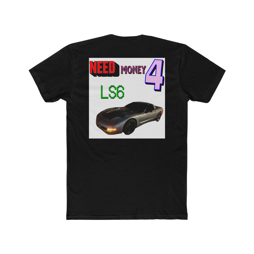 LS6 LS Swap Tee — "Need Money 4" Car Graphic T-Shirt
