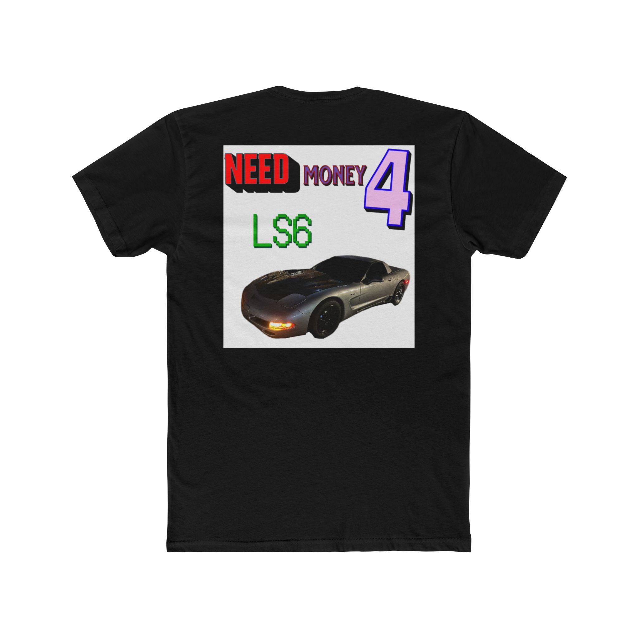 LS6 LS Swap Tee — "Need Money 4" Car Graphic T-Shirt