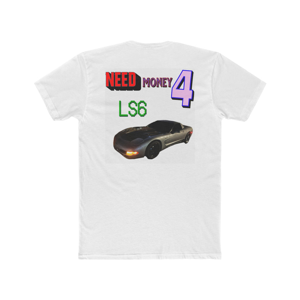 LS6 LS Swap Tee — "Need Money 4" Car Graphic T-Shirt